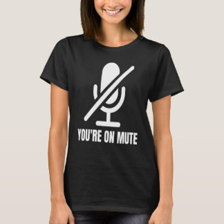 You're On Mute Podcast and Video Conference Christ T-shirt