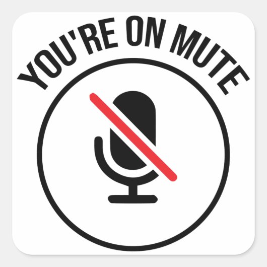 You're On Mute Vierkante Sticker (Voorkant)