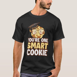 Youre One Smart Cookie T-shirt