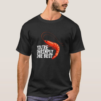 You're Shrimply The Best Women Prawn Foodie Love T-shirt