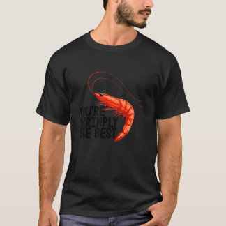 You're Shrimply The Best   Women Prawn Foodie Love T-shirt