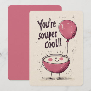 You're Souper Cool: een stomende kom van glimlache Kaart