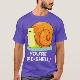 Youre Speshell Funny Snail Pun 1 T-shirt