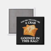 You're Telling Me A Crab Gooned In This Rag Magneet (Voorkant / Achterkant)