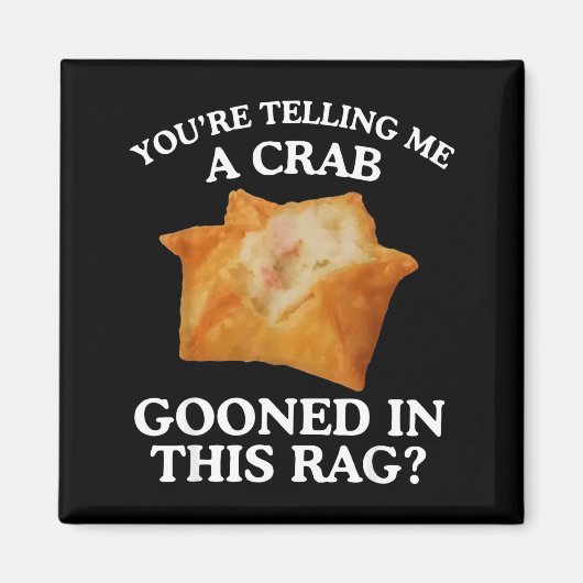 You're Telling Me A Crab Gooned In This Rag Magneet (Voorkant)