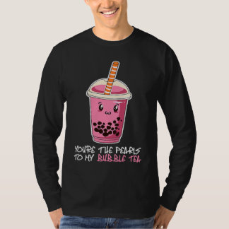 You're The Pearls To My bubble tea drink boba tea T-shirt