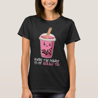 You're The Pearls To My bubble tea drink boba tea T-shirt