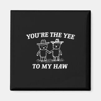 You're The Yee To My Haw Western Valentine Bear Co Magneet