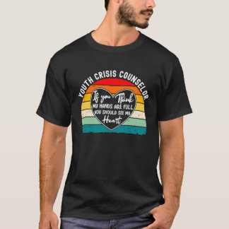 Youth Crisis Counselor Appreciation You Should See T-shirt