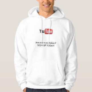 Youtube-logo(2), ben je een youtubisch? SIGN UP T. Hoodie
