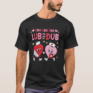 Youu2019re The Lube To My Dub Funny CVICU Cardiac  T-shirt