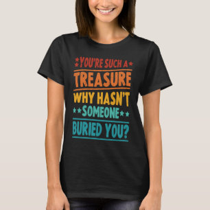Youu2019re Zo'n schat Waarom Hasnu2019t Iemand T-shirt