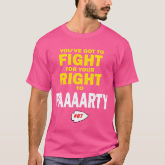 YouVe Goto Fight For Your Righto Paaaarty friends T-shirt