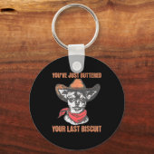 You've Just Buttered Your Last Biscuit Funny Cowbo Sleutelhanger (Voorkant)