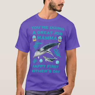 Youx27re doet een geweldige taak voor mamma Happy T-shirt