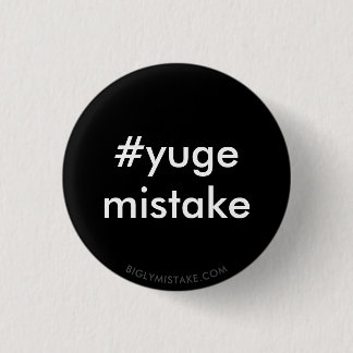YUGE Mistak Anti-Trump Ronde Button 3,2 Cm