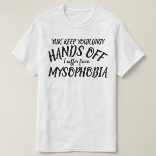 Yuk handen af Ik heb last van mysofobie t-shirt