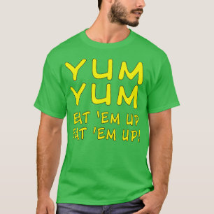 Yum Yum Eat Em Eat Eat Em Up Funny Our Gang Quote T-shirt