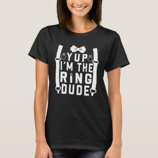 Yup Ik ben de Ring Dude Cool Trouwringen Drager T-shirt