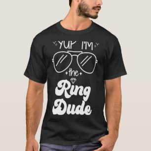 Yup Ik ben de Ring Dude Ring Drager Bruiloft T-shirt