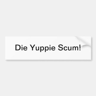 Yuppie scum - bumpersticker