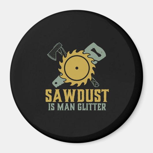 Zaagstof is Man glitter Funny Carpenter Handyman Magneet (Voorkant)