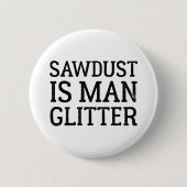 Zaagstof is Man glitter Ronde Button 5,7 Cm (Voorkant)