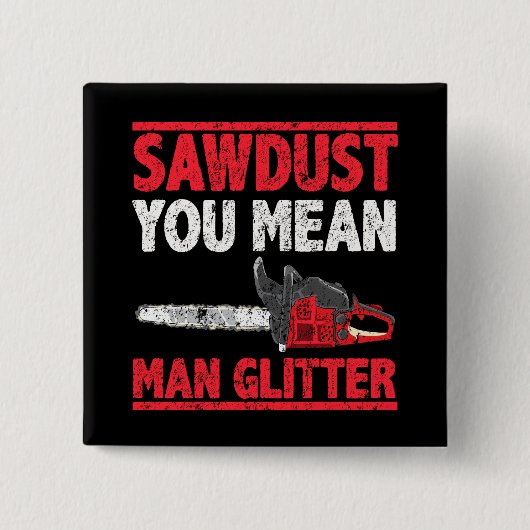 Zaagstof: Man Glitter Lumberjack Gag Vierkante Button 5,1 Cm (Voorkant)