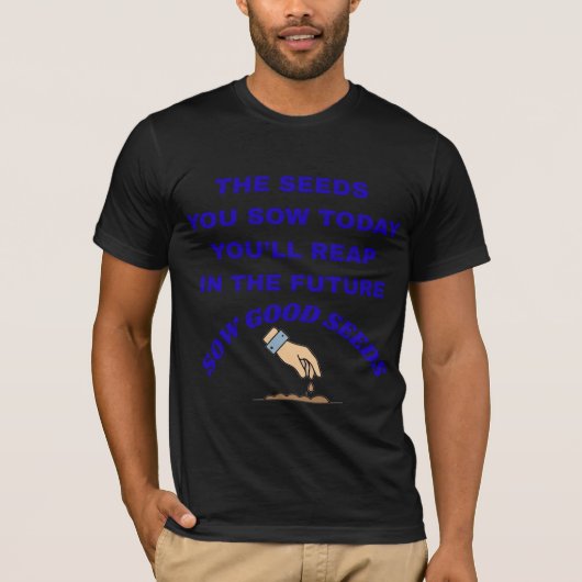 Zaai Goede Zaden T-shirt (Voorkant)