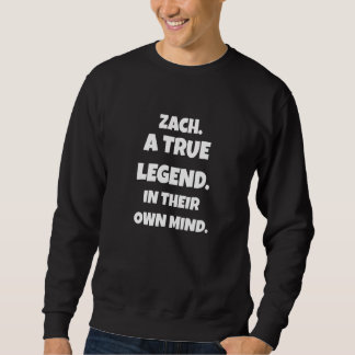 Zach is een echte legende in hun eigen gedachten v trui