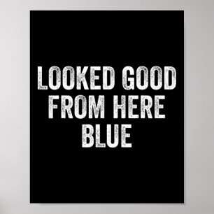 Zag er goed uit vanaf hier Blauw Grappig Verkoop M Poster