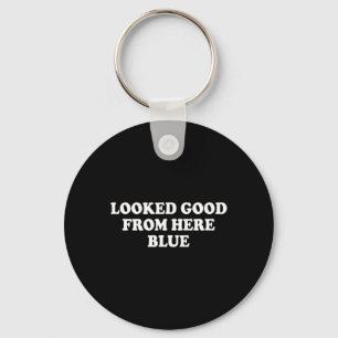 Zag er goed uit vanaf hier Blauw Grappig Zachte Ma Sleutelhanger