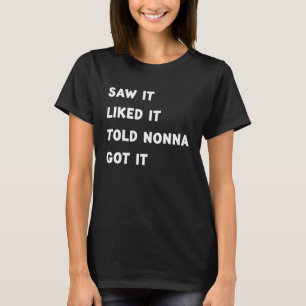 Zag het zoals het vertelde Nonna kreeg het oma Kin T-shirt