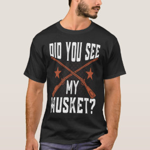 Zag je mijn Musket Amerikaanse Burgeroorlog Reenac T-shirt