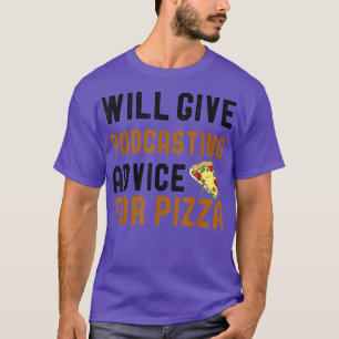 zal advies geven over podcasting voor Pizza Funny T-shirt