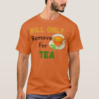 Zal alleen worden verwijderd voor Tea tea Lovers g T-shirt