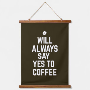 Zal altijd ja zeggen tegen koffie hangend wandkleed