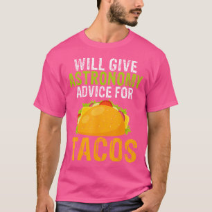 Zal astronomisch advies geven voor taco liefhebber t-shirt