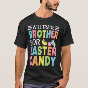 Zal Broer Ruilen Voor Pasen Snoep Jongens Meisjes T-shirt