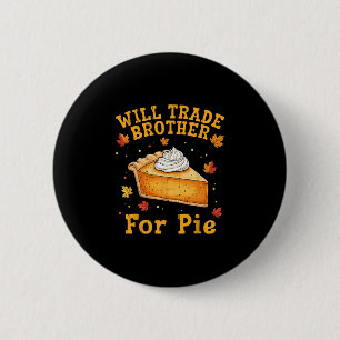 Zal Broer Ruilen Voor Taart Grappige Thanksgiving Ronde Button 5,7 Cm