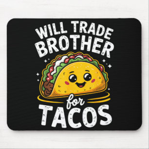 Zal broer ruilen voor taco's meisjes jongens kinde muismat