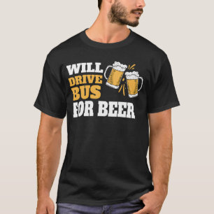 Zal Bus Besturen Voor Bier Grappige Buschauffeur C T-shirt