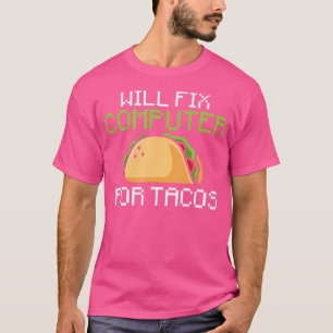 Zal Computer Repareren Voor Tacos Informatietechno T-shirt