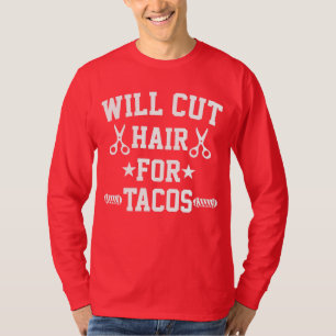 Zal haar knippen voor taco's Grappige kapper T-shirt
