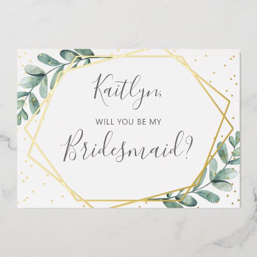 Zal je mijn Bridesmaid Eucalyptus Geometric zijn? Folie Uitnodiging (Voorkant)