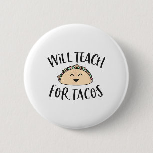 Zal lesgeven voor Tacos Schattigee Grappige Leraar Ronde Button 5,7 Cm