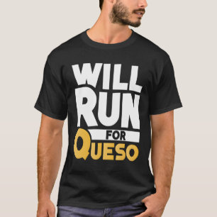 Zal rennen voor Queso Grappige Kaas Dip Mexicaanse T-shirt
