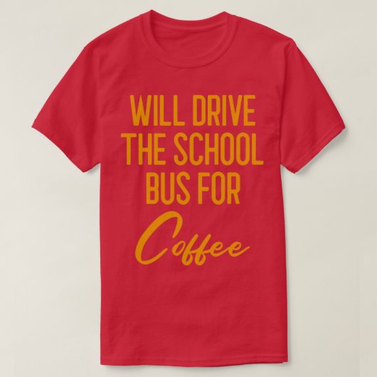 zal rijden op de schoolbus voor coffee bus driver t-shirt (Design voorkant)