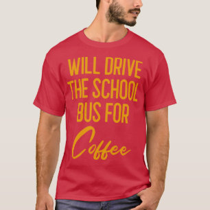 zal rijden op de schoolbus voor coffee bus driver t-shirt