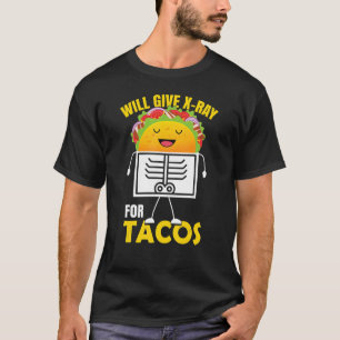 Zal röntgenstraling geven voor tacos-radiologie t-shirt